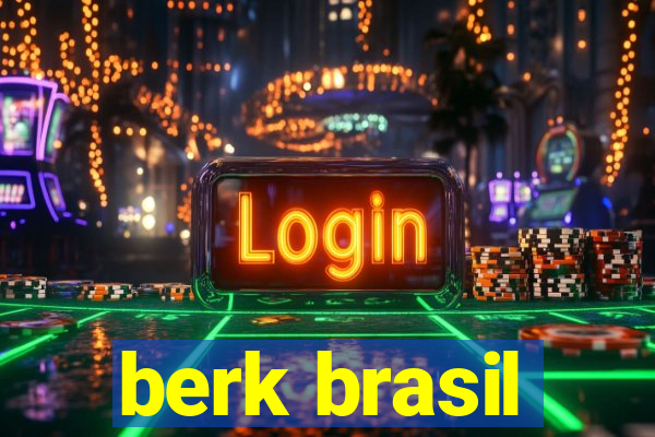 berk brasil